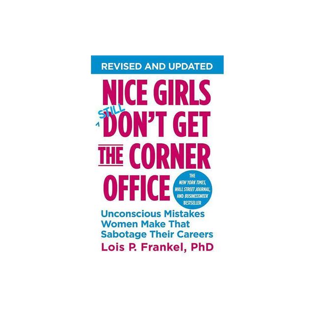 Nice Girls Dont Get the Corner Office - (Nice Girls Book) by Lois P Frankel (Paperback)