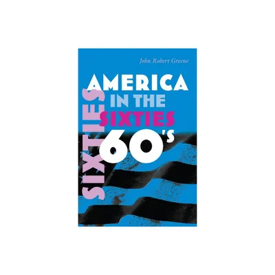 America in the Sixties - (America in the Twentieth Century) by John Greene (Paperback)