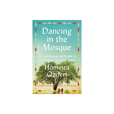 Dancing in the Mosque - by Homeira Qaderi (Paperback)