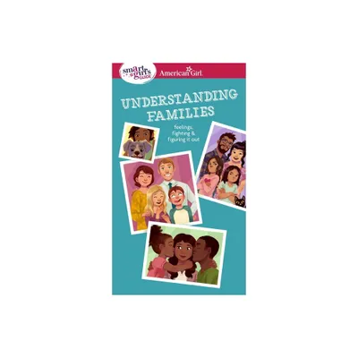 Smart Girls Guide: Understanding Families - (American Girl(r) Wellbeing) by Amy Lynch (Paperback)