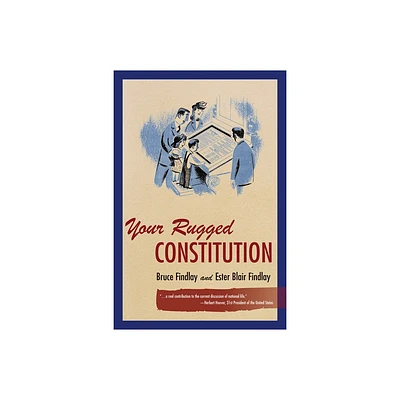 Your Rugged Constitution - by Bruce Allyn Findlay & Esther Blair Findlay (Hardcover)