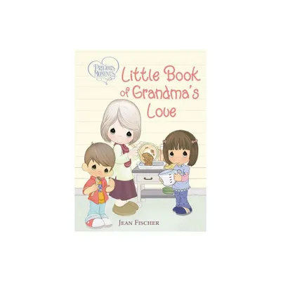 Precious Moments: Little Book of Grandmas Love - by Precious Moments & Jean Fischer (Board Book)