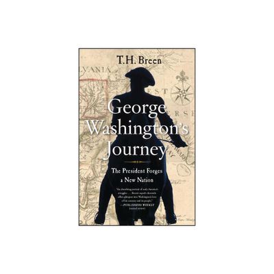 George Washingtons Journey - by T H Breen (Paperback)