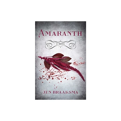 Amaranth - by Jen Braaksma (Paperback)