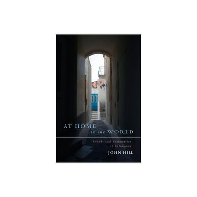 At Home In The World - by John Hill (Paperback)