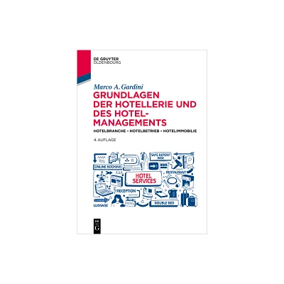 Grundlagen Der Hotellerie Und Des Hotelmanagements - (De Gruyter Studium) 4th Edition by Marco a Gardini (Paperback)