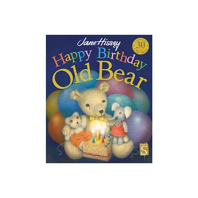 Happy Birthday, Old Bear - (Old Bear and Friends) by Jane Hissey (Hardcover)