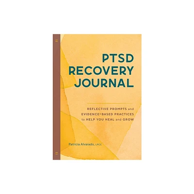 Ptsd Recovery Journal - by Patricia Alvarado (Paperback)