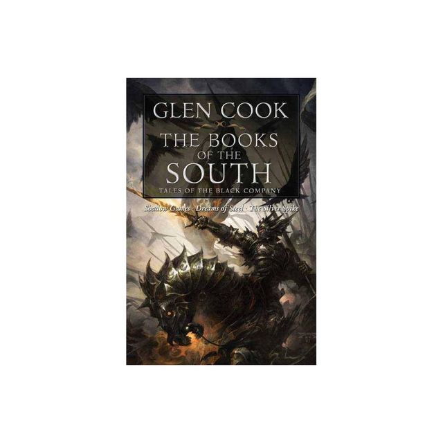 The Books of the South: Tales of the Black Company - (Chronicles of the Black Company) by Glen Cook (Paperback)