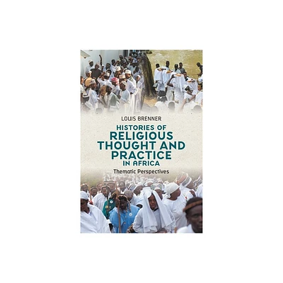 Histories of Religious Thought and Practice in Africa - by Louis Brenner (Hardcover)