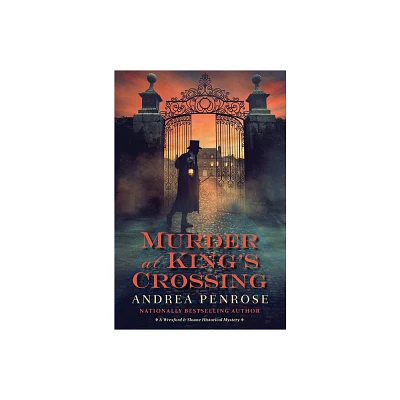 Murder at Kings Crossing - (Wrexford & Sloane Mystery) by Andrea Penrose (Hardcover)