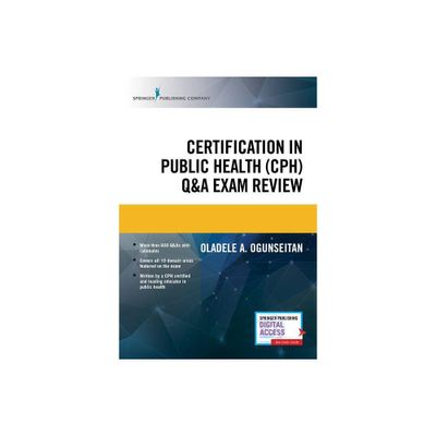 Certification in Public Health (Cph) Q&A Exam Review - by Oladele A Ogunseitan (Paperback)