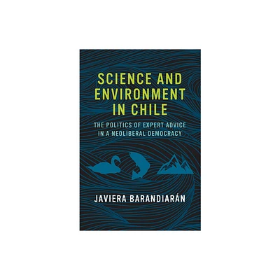 Science and Environment in Chile - (Urban and Industrial Environments) by Javiera Barandiaran (Paperback)