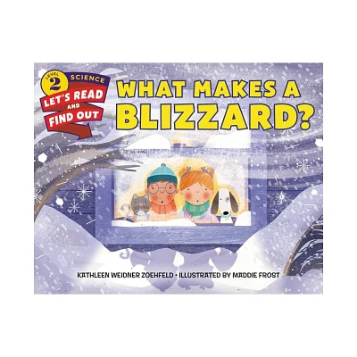 What Makes a Blizzard? - (Lets-Read-And-Find-Out Science 2) by Kathleen Weidner Zoehfeld (Paperback)