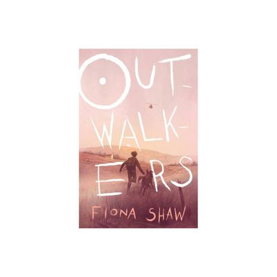Outwalkers - by Fiona Shaw (Hardcover)