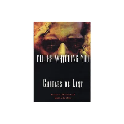 Ill Be Watching You - (Key Books) by Charles De Lint & Samuel M Key (Paperback)