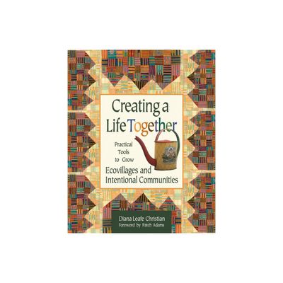 Creating a Life Together - by Diana Leafe Christian (Paperback)