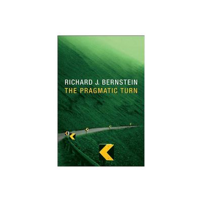 Pragmatic Turn - by Richard J Bernstein (Paperback)