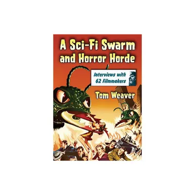 A Sci-Fi Swarm and Horror Horde - by Tom Weaver (Paperback)