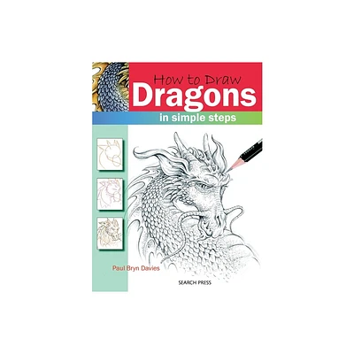 How to Draw Dragons in Simple Steps - by Paul Davies (Paperback)