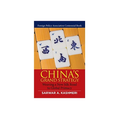 Chinas Grand Strategy - by Sarwar Kashmeri (Hardcover)