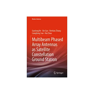 Multibeam Phased Array Antennas as Satellite Constellation Ground Station - (Modern Antenna) (Hardcover)