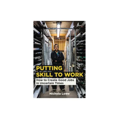 Putting Skill to Work - by Nichola Lowe (Paperback)