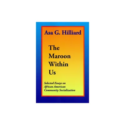 The Maroon Within Us - by Asa G Hilliard (Paperback)