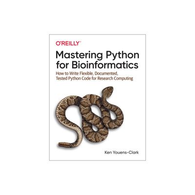 Mastering Python for Bioinformatics - by Ken Youens-Clark (Paperback)