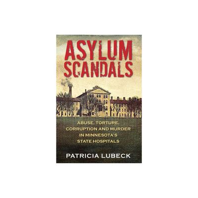 Asylum Scandals - by Patricia Lubeck (Paperback)