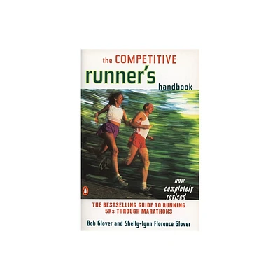 The Competitive Runners Handbook - 2nd Edition by Bob Glover & Shelly-Lynn Florence Glover (Paperback)