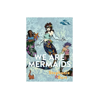 We Are Mermaids - by Stephanie Burt (Paperback)