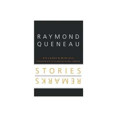 Stories and Remarks - (French Modernist Library) by Raymond Queneau (Paperback)