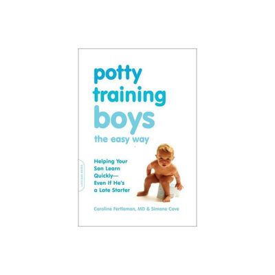 Potty Training Boys the Easy Way - by Caroline Fertleman & Simone Cave (Paperback)