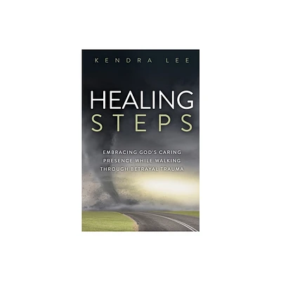 Healing Steps - by Kendra Lee (Paperback)