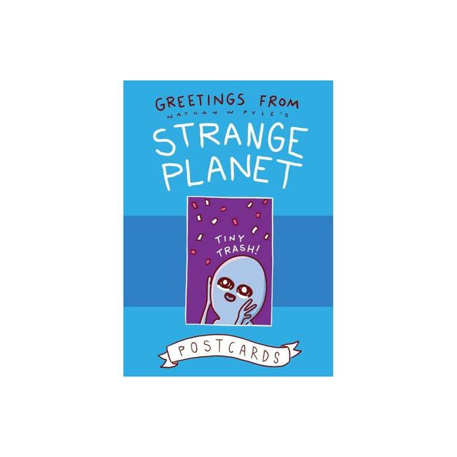 Greetings from Strange Planet - by Nathan W Pyle (Hardcover)