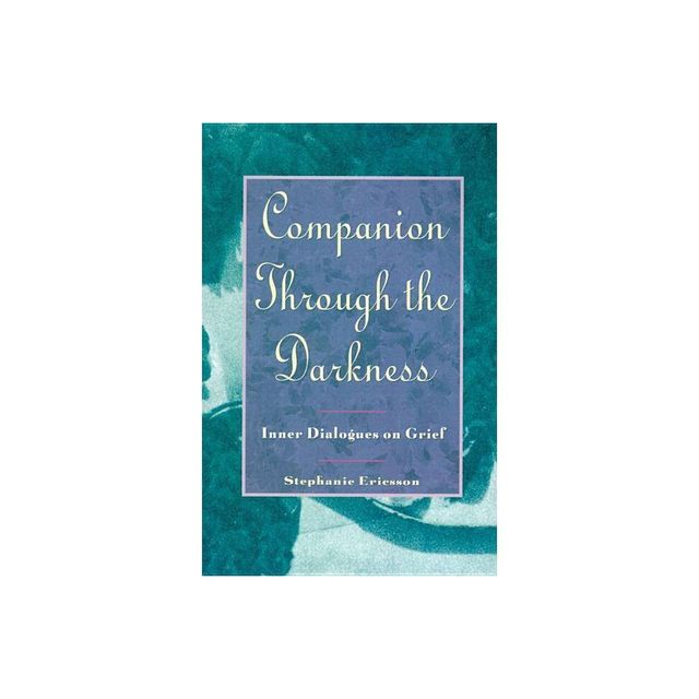 Companion Through the Darkness - by Stephanie Ericsson (Paperback)