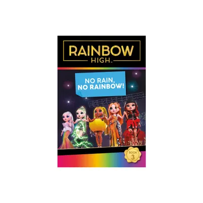 Rainbow High: No Rain, No Rainbow! - by Steve Foxe (Paperback)