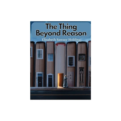 The Thing Beyond Reason - by Elisabeth Sanxay Holding (Paperback)