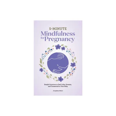 5-Minute Mindfulness for Pregnancy - by Josephine Atluri (Paperback)