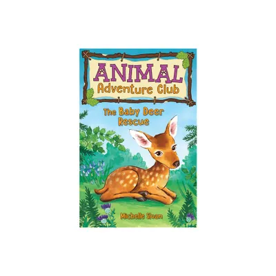 The Baby Deer Rescue - (Animal Adventure Club) by Michelle Sloan (Paperback)