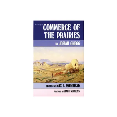 Commerce of the Prairies, Volume 17 - (American Exploration and Travel) by Josiah Gregg (Paperback)