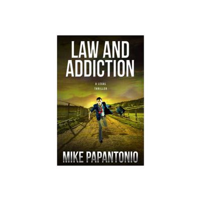 Law and Addiction - by Mike Papantonio (Hardcover)