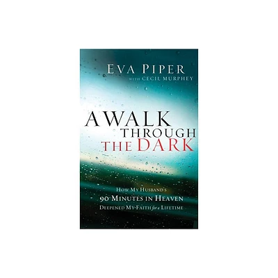 A Walk Through the Dark - by Eva Piper & Cecil Murphey (Paperback)