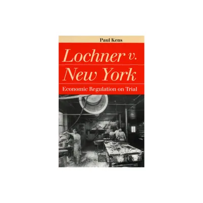 Lochner V. New York - (Landmark Law Cases & American Society) by Paul Kens (Paperback)