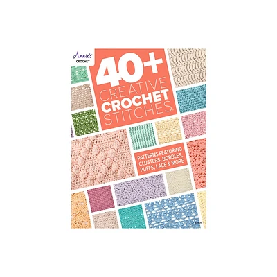 40+ Creative Crochet Stitches - by Annies (Paperback)