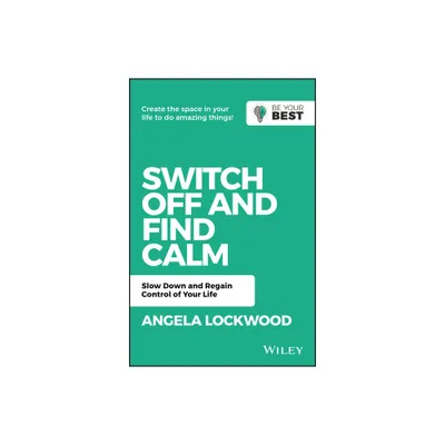 Switch Off and Find Calm - (Be Your Best) 2nd Edition by A Lockwood (Paperback)