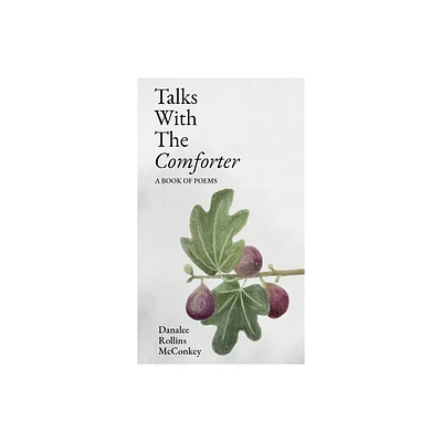Talks with the Comforter - by Danalee Rollins McConkey (Hardcover)