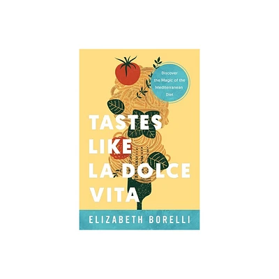 Tastes Like la Dolce Vita - by Elizabeth Borelli (Paperback)