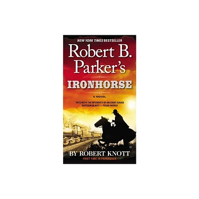 Robert B. Parkers Ironhorse - (Cole and Hitch Novel) by Robert Knott (Paperback)